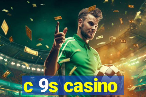 c 9s casino